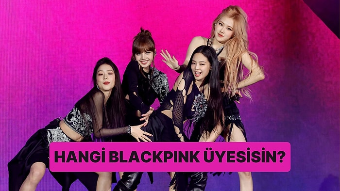 Burcuna Göre Hangi Blackpink Üyesisin?