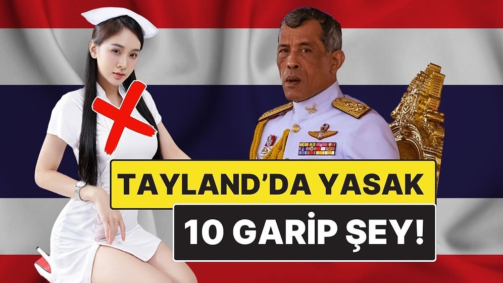 Tayland'da Gerçek Olduğuna İnanamayacağınız 10 Garip Yasak