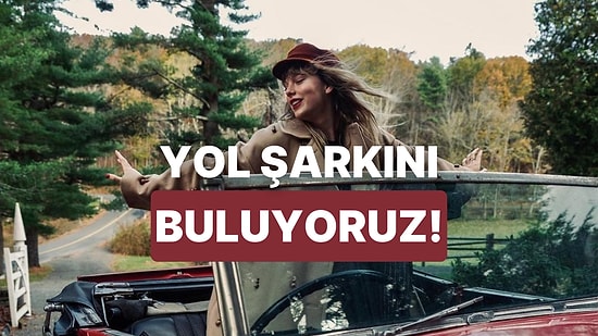 Arabadaki Ruh Haline Göre Senin Yolculuk Şarkın Hangisi?