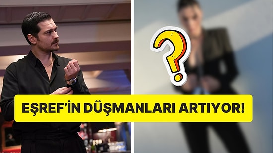 Kanal D'nin Sevilen Dizisi Eşref Rüya'nın Kadrosuna Yeni Oyuncu