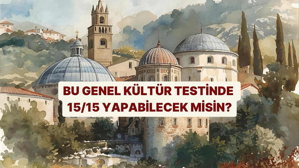 Bu Genel Kültür Testinde 15/15 Yapmak Çok Zor!