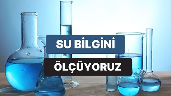 Suyun Kimyası Hakkında Ne Kadar Bilgilisin?