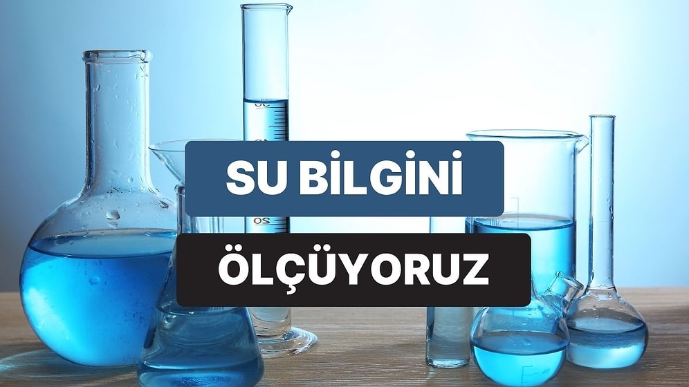 Suyun Kimyası Hakkında Ne Kadar Bilgilisin?