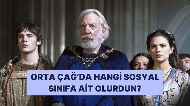 Orta Çağ’da Yaşamış Olsaydın Hangi Sosyal Sınıfa Ait Olurdun?