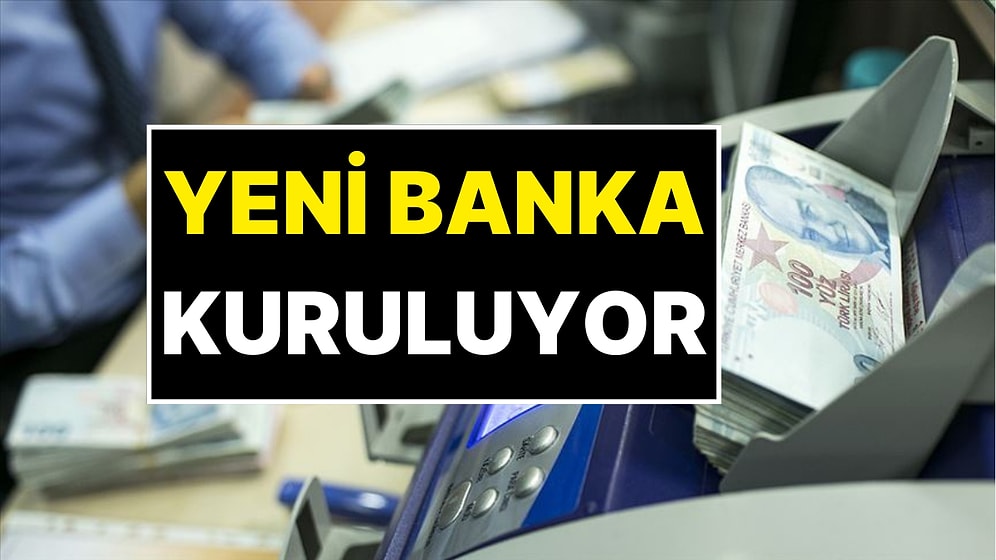 Yeni Banka Kuruluyor! BDDK İzin Verdi, Adı Belli Oldu