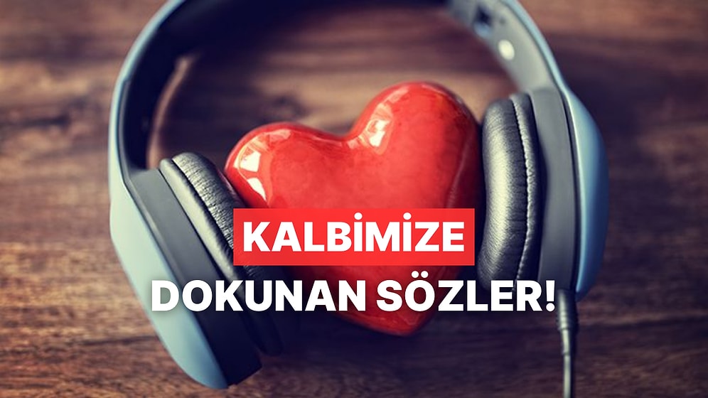 Bir Cümlesiyle Hepimizin Kalbine İşleyen Şarkılar