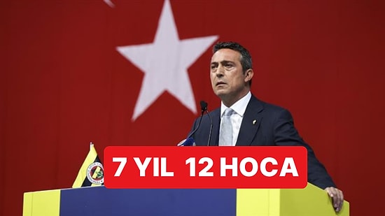 Ali Koç'un 7 Yıllık Başkanlık Süreci 12 Farklı Teknik Direktörle Geçti