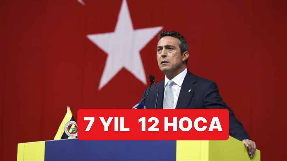 Ali Koç'un 7 Yıllık Başkanlık Süreci 12 Farklı Teknik Direktörle Geçti