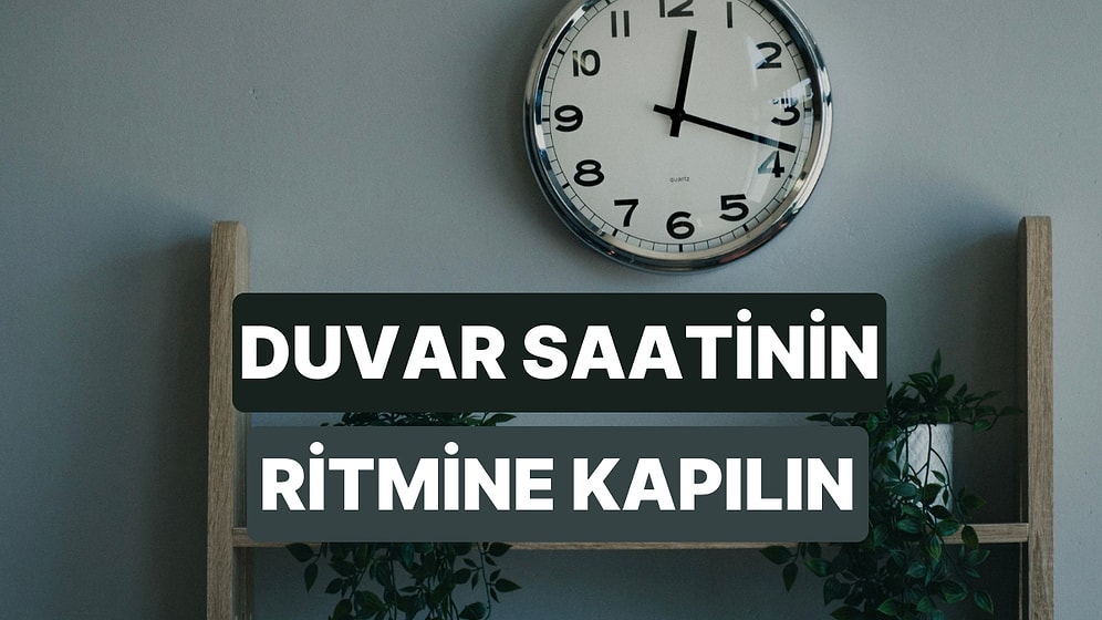 Duvar Saati Tiktak Yaparken Ritmine Eşlik Edecek Parçalar