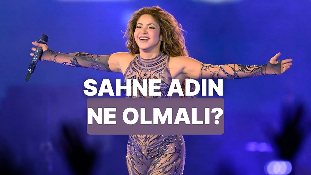 Ünlü Bir Şarkıcı Olsan Sahne Adın Ne Olurdu?