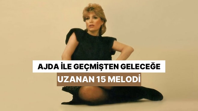 Ajda'yla Geçmişten Geleceğe Uzanan 15 Melodi