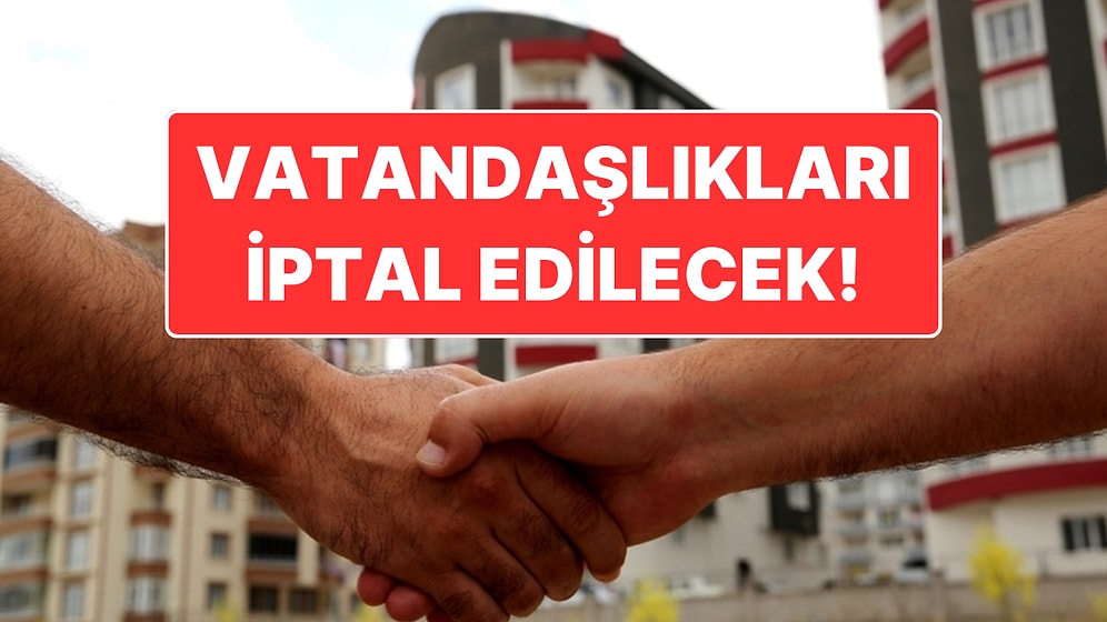 Gayrimenkul Çetesi Çökertildi: 451 Yabancı ve Ailelerine Verilen Vatandaşlık İptal Edilecek