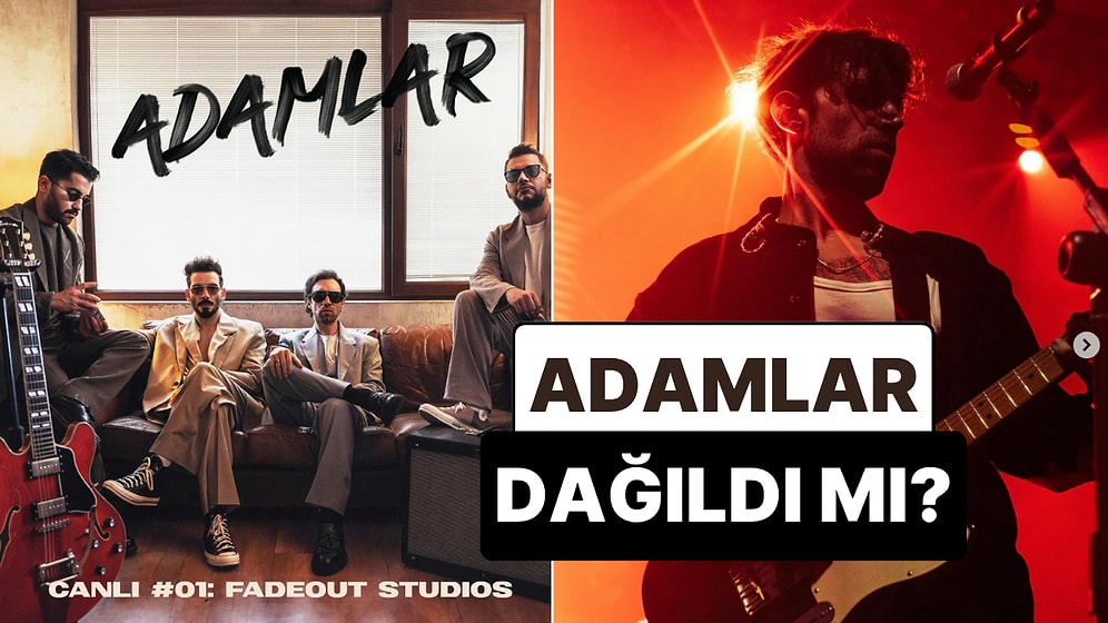 Adamlar Grubu Dağıldı mı, Konserleri İptal mi Oldu? Adamlar Şarkıları ve Üyeleri