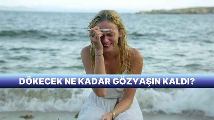 Senin Dökeceğin Ne Kadar Gözyaşın Kaldı?