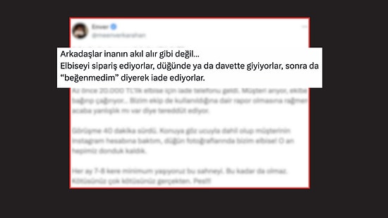 X Kullanıcısı İsyan Etti: Binlerce Liralık Elbiseleri Giyip "Beğenmedim" Diyerek Ücreti Geri İstiyorlar