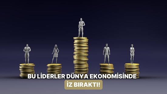 Dünya Ekonomisinde İz Bırakan 10 Karizmatik Lider
