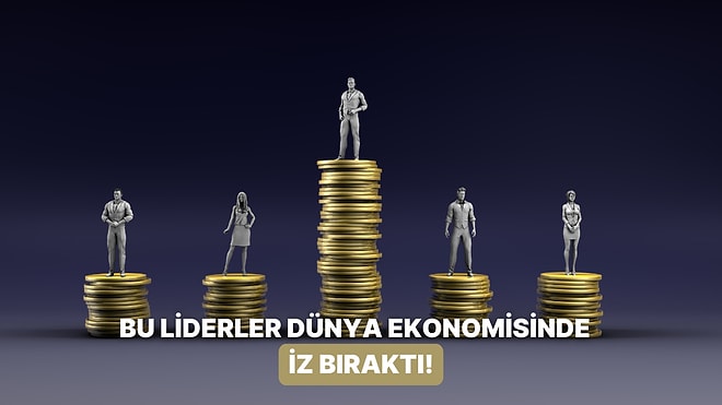 Dünya Ekonomisinde İz Bırakan 10 Karizmatik Lider