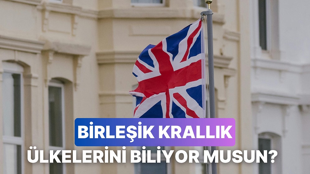 Hangisinin Birleşik Krallık Ülkesi Olduğunu Bulabilecek misin?