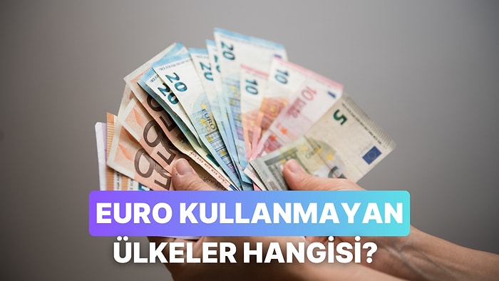 Hangi Ülkelerin Euro Kullanmadığını Bulabilecek misin?