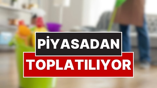 Satışları Yasaklandı! İki Temizlik Ürünü Piyasadan Toplatılıyor