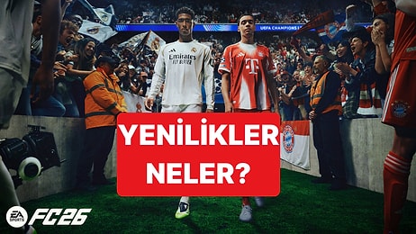 FC26 Oyun Severler İçin Yeni Özelliklerle Geldi: Yeni Oyunda Neler Var?