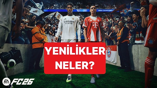 FC26 Oyun Severler İçin Yeni Özelliklerle Geldi: Yeni Oyunda Neler Var?