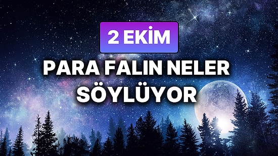 Günlük Para Burç Yorumuna Göre 2 Ekim Perşembe Günün Nasıl Geçecek?