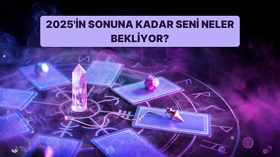 Bir Kart Seç 2025’in Sonuna Kadar Seni Neler Bekliyor Görelim!
