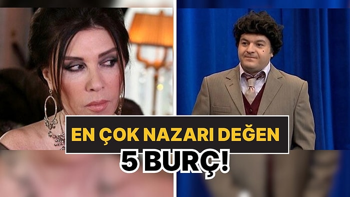En Çok Nazar Değdiren 5 Burç: Yanlarına Nazar Boncuksuz Gidilmez!