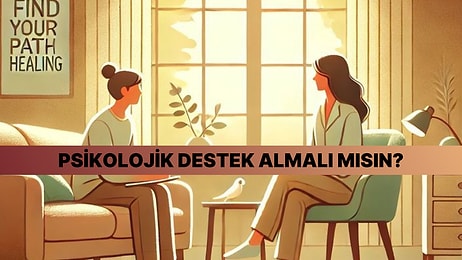 Ruh Haline Göre Psikoloğa İhtiyacın Var mı?