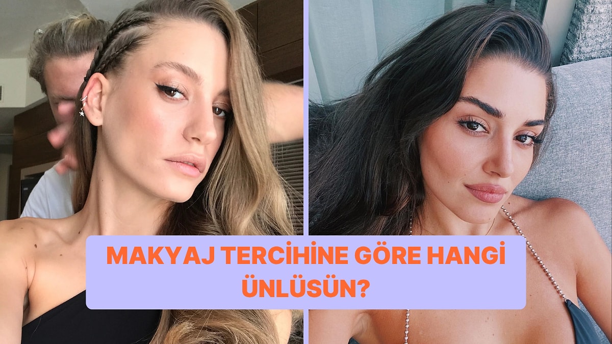 Makyaj Tarzına Göre Hangi Ünlüye Benziyorsun?