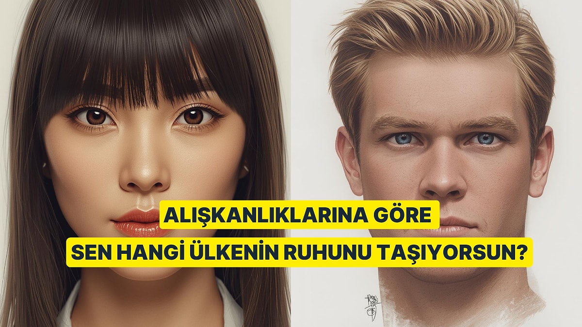 Alışkanlıklarına ve Rutinlerine Göre Sen Hangi Ülke İnsanına Benziyorsun?