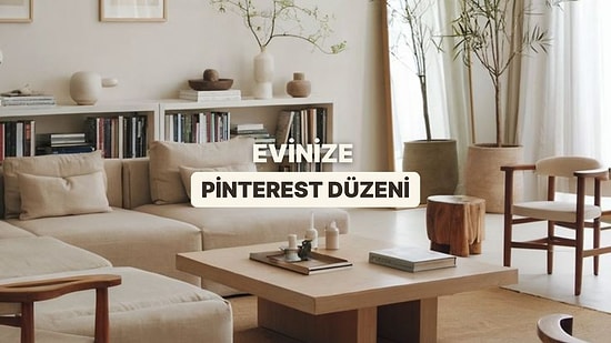 Pinterest’te En Çok Beğenilen Ev Düzeni Fikirleri