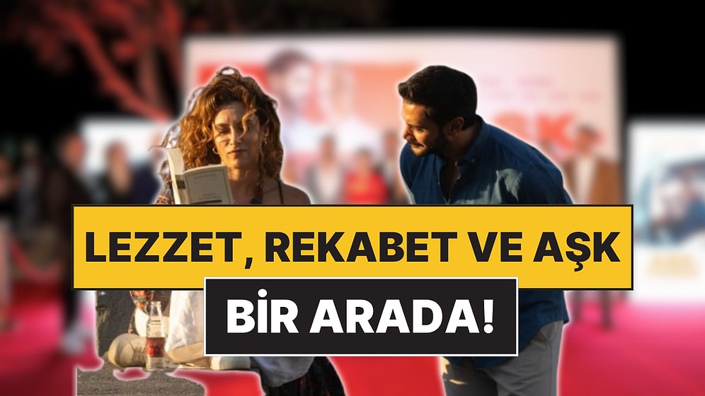Aşk ve Yemek Filmi Görkemli Galasıyla İzleyici Karşısına Çıktı, Büyük Beğeni Topladı!