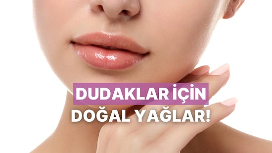 Dudak Nemini Arttırmaya Yardımcı Olan Doğal Yağlar