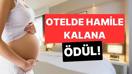 Bir Zincir Otelin Sahibi, Otelinde Hamile Kaldığını İspatlayana Ödül Verecek!