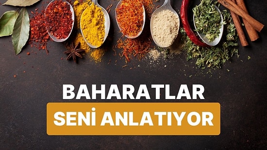 Seçtiğin Baharatlara Göre Senin İçindeki Gizli Kişiliği Ortaya Çıkarıyoruz!