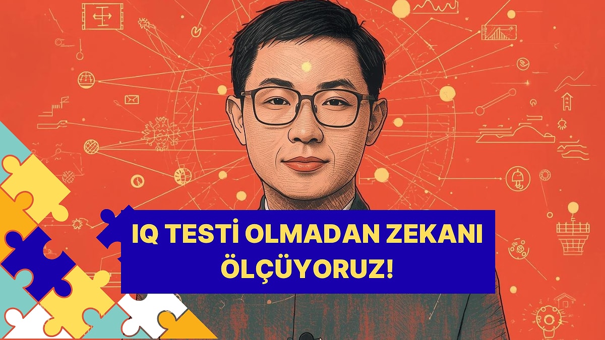 Zeka Testine Girmeden Zekanı Ölçüyoruz!