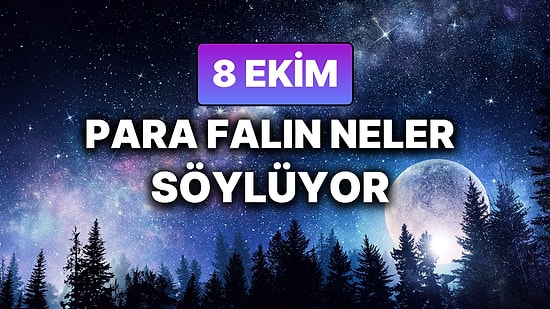 Günlük Para Burç Yorumuna Göre 8 Ekim Çarşamba Günün Nasıl Geçecek?