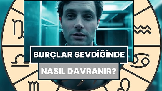 Her Burcun Kendine Has Tepkisi Var: Burçlar Aşık Olduğunda Nasıl Davranır?