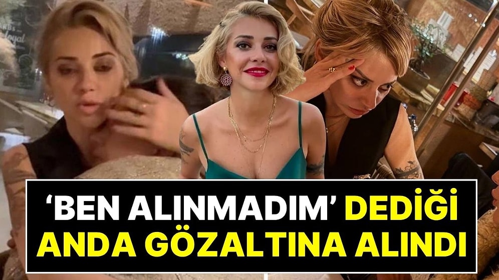 İrem Derici, Hadise Gibi İsimlerle Gözaltına Alınan Feyza Altun “Gözaltı Listesinde Yokum” Dediği Anda Alındı