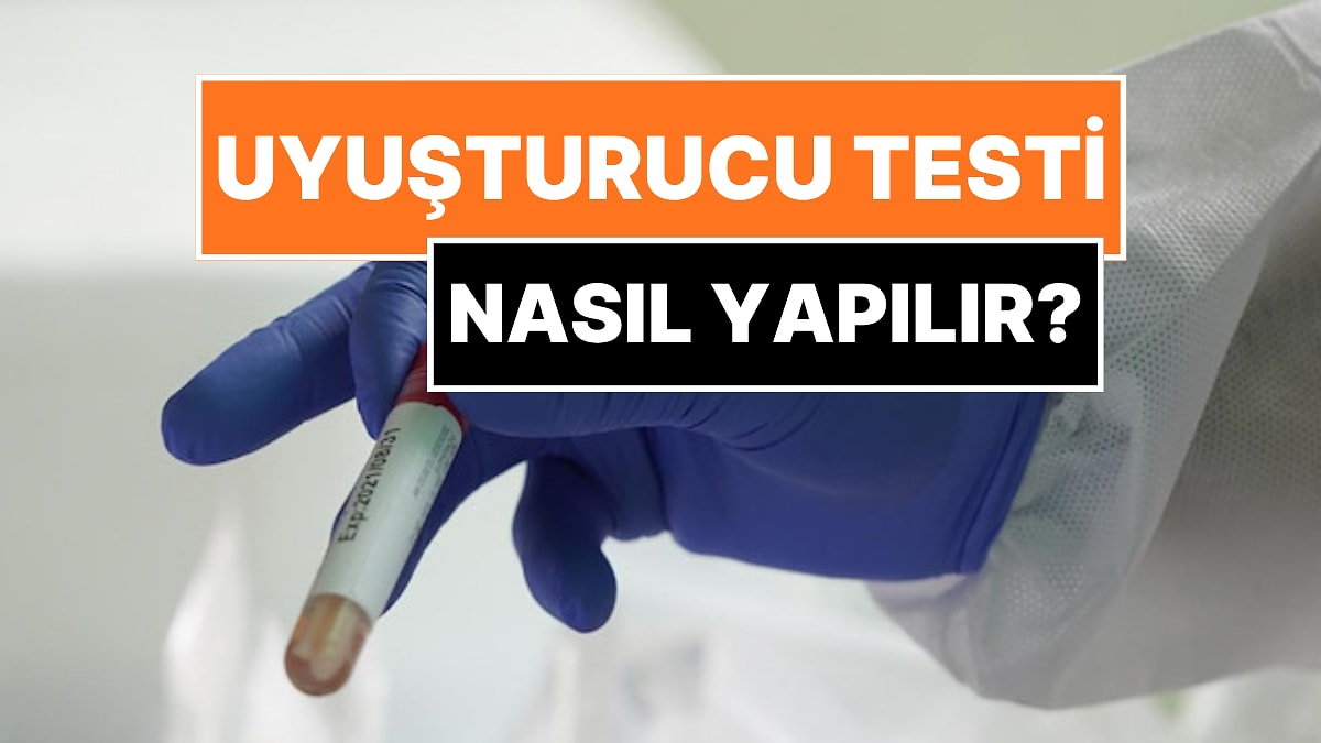 Uyuşturucu Testi Nasıl Yapılır? Uyuşturucu Testi Kaç Günde Çıkar?