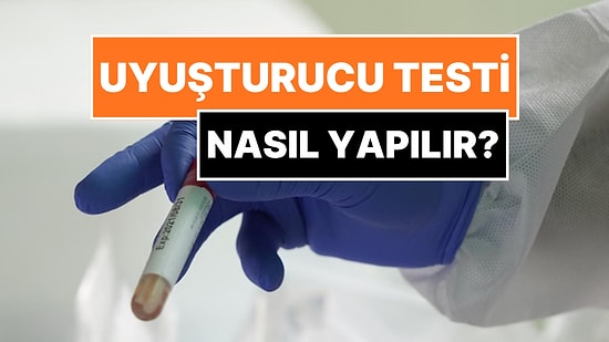 Uyuşturucu Testi Nasıl Yapılır? Uyuşturucu Testi Kaç Günde Çıkar?