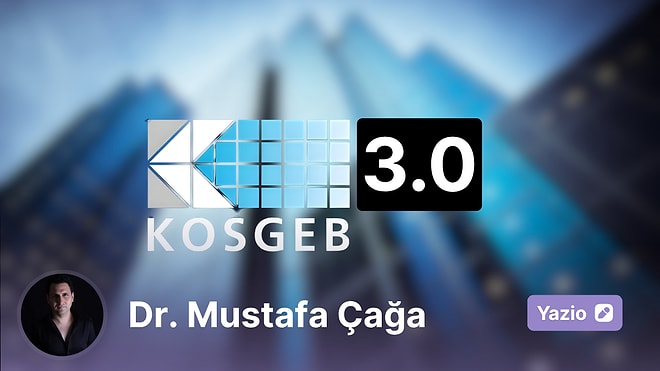 KOSGEB’in Yeni Yaklaşımı Üzerine Notlar