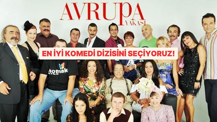 En İyi Türk Komedi Dizisini Seçiyoruz!