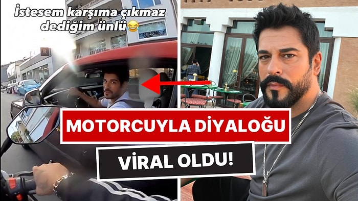 Trafikte Karşılaştığı Burak Özçivit'e Soru Soran Genç, Aldığı Cevapla Hayal Kırıklığına Uğradı