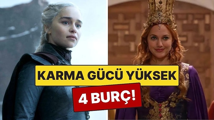 Karma Gücü En Yüksek 4 Burç: Evren Onları Asla Bekletmiyor!