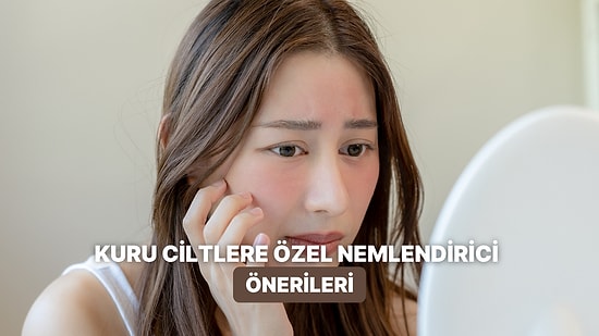 Kuru Ciltler Çok Sevecek: Vücut Nemini Arttırmaya Yardımcı Olacak Ürünler