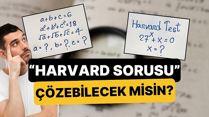 Harvard Giriş Sınavlarında Sorulan Matematik Sorularını İnceliyoruz!