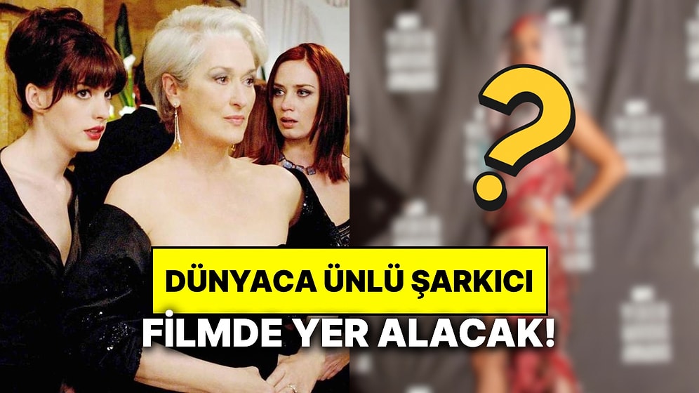Şeytan Marka Giyer 2, 20 Yıl Sonra Geliyor: Kadroda Dünyaca Ünlü Şarkıcı da Yer Alacak!
